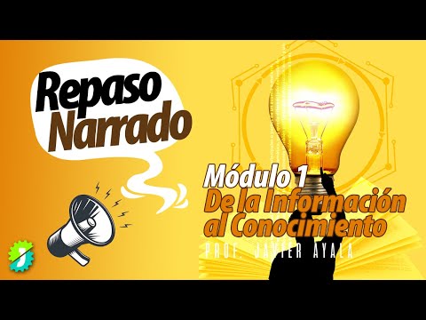 Repaso Narrado: Módulo 1 - De la Información al Conocimiento