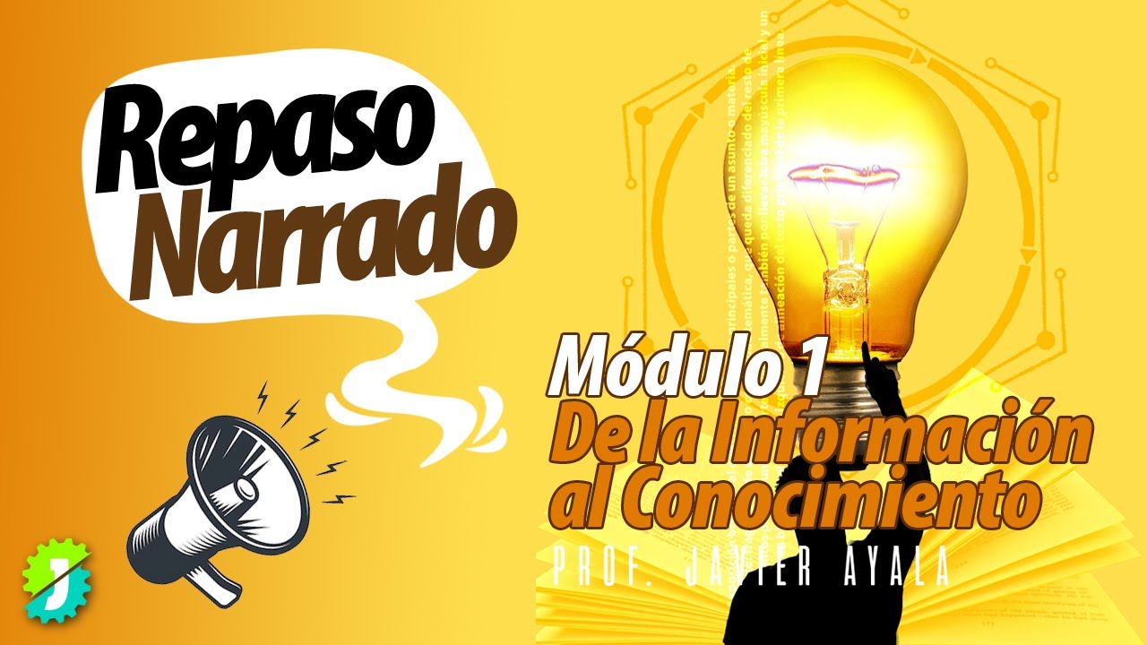 Repaso Narrado: Módulo 1 - De la Información al Conocimiento
