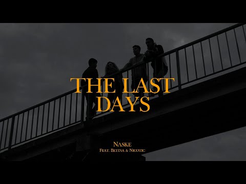 Naske - THE LAST DAYS ft. Betina y Nicotic Music (Videoclip)