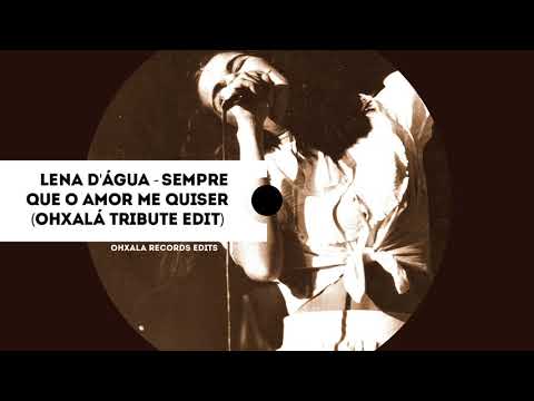 Lena d'Água - Sempre que o amor me quiser (Ohxalá Tribute edit)