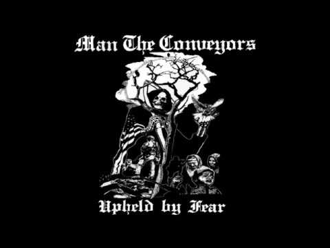 Man The Conveyors - Upheld By Fear LP - 2007 - (Full Album)