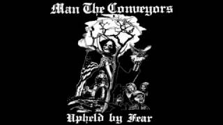 Man The Conveyors - Upheld By Fear LP - 2007 - (Full Album)