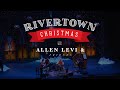 ALLEN LEVI IS MY NAME | RIVERTOWN CHRISTMAS | ALLEN LEVI & FRIENDS