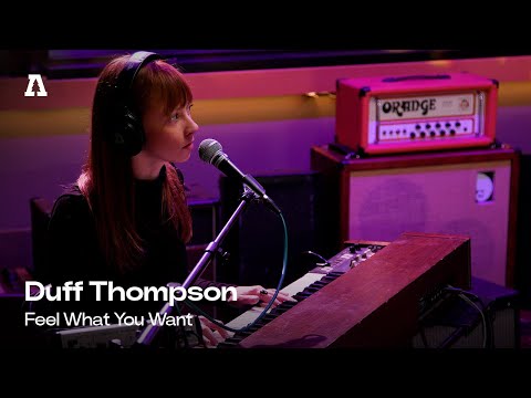 Duff Thompson - Feel What You Want | Audiotree Live
