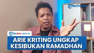 Arie Kriting Blak-blakan soal Kegiatan Puasa Tahun ini: Gak Ada yang Nawarin Program Ramadhan