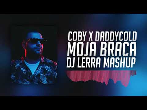 Coby X Daddycold - Moja Braca [DJ LERRA MASHUP 2021]