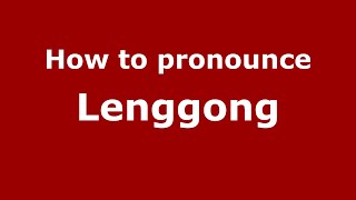 How to pronounce Lenggong