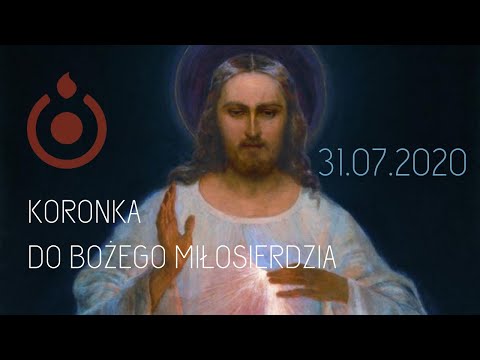 Koronka do Bożego Miłosierdzia [31.07.2020]