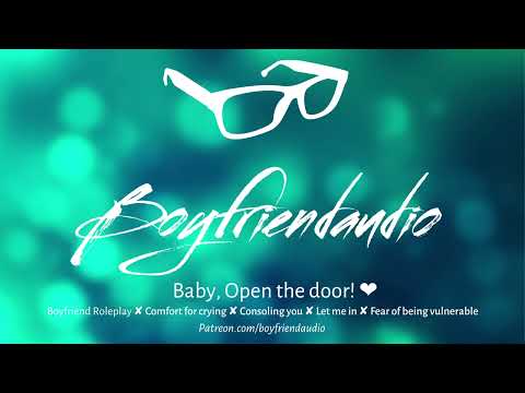 Baby, Open the Door [Boyfriend Roleplay][Comfort for Crying][Feeling vulnerable] ASMR