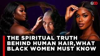 The Human Hair Revelation:The Spiritual,Psychological & Economic Truths We Must Learn As Black Women