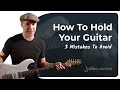 How To Really Hold A Guitar When Playing