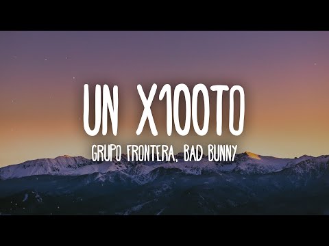 Grupo Frontera x Bad Bunny - un x100to (Letra/Lyrics)
