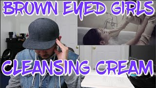 Brown Eyed Girls (브라운아이드걸스) - Cleansing Cream(클렌징크림) M/V Reaction
