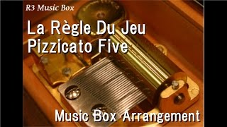 La Règle Du Jeu/Pizzicato Five [Music Box]