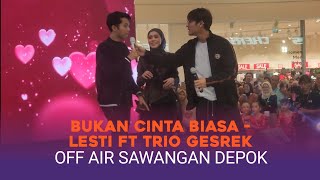 Download lagu SUPER NGAKAK - BUKAN CINTA BIASA - LESTI FT TRIO GESREK DAN SAHABAT | LIVE LAUNCHING NOBBY X LESTI mp3 Download lagu SUPER NGAKAK - BUKAN CINTA BIASA - LESTI FT TRIO GESREK DAN SAHABAT | LIVE LAUNCHING NOBBY X LESTI mp3
