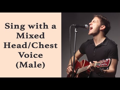 Sing with a Mixed Head/Chest Voice (Male)