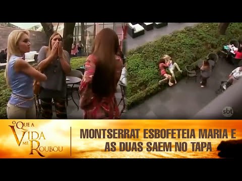 O Que a Vida Me Roubou - Montserrat esbofeteia Maria e as duas brigam feio