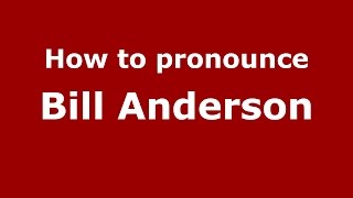 How to pronounce Bill Anderson