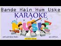 Bande Hain Hum Uske Song KARAOKE | DHOOM3