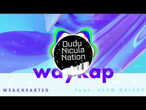 waykap feat. Cleo Kelley - Weakhearted Bass Boosted
