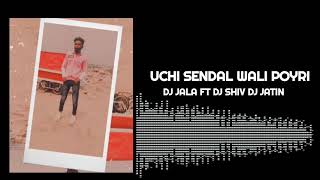 Download lagu UCHI SENDAL WALI POYRI DJ JALA FT DJ SHIV DJ JATIN & J-ONE mp3 Download lagu UCHI SENDAL WALI POYRI DJ JALA FT DJ SHIV DJ JATIN & J-ONE mp3