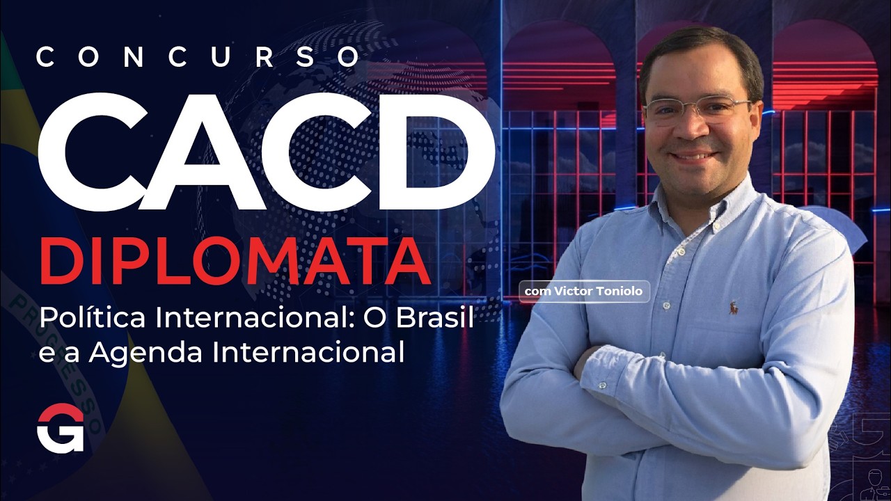 Concurso Diplomata CACD | Política Internacional: O Brasil e a Agenda Internacional