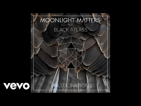 Moonlight Matters - Hallucinations (Still) ft. Black Atlass