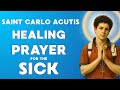 POWERFUL HEALING PRAYER With Saint Carlo Acutis For The Sick