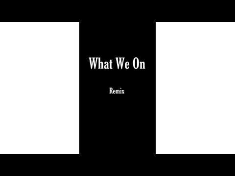 Yae Buckz - What we on (remix) ft xanmansleeze