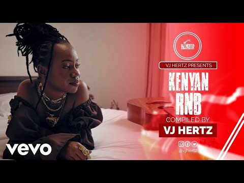 BEST KENYAN RNB MIX VJ HERTZ FT. NJERAE, MUTORIAH, CHARISMA, BENSOUL, SAUTI SOL, NAIROBI
