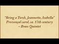 Bring a Torch, Jeannette, Isabella — brass quintet