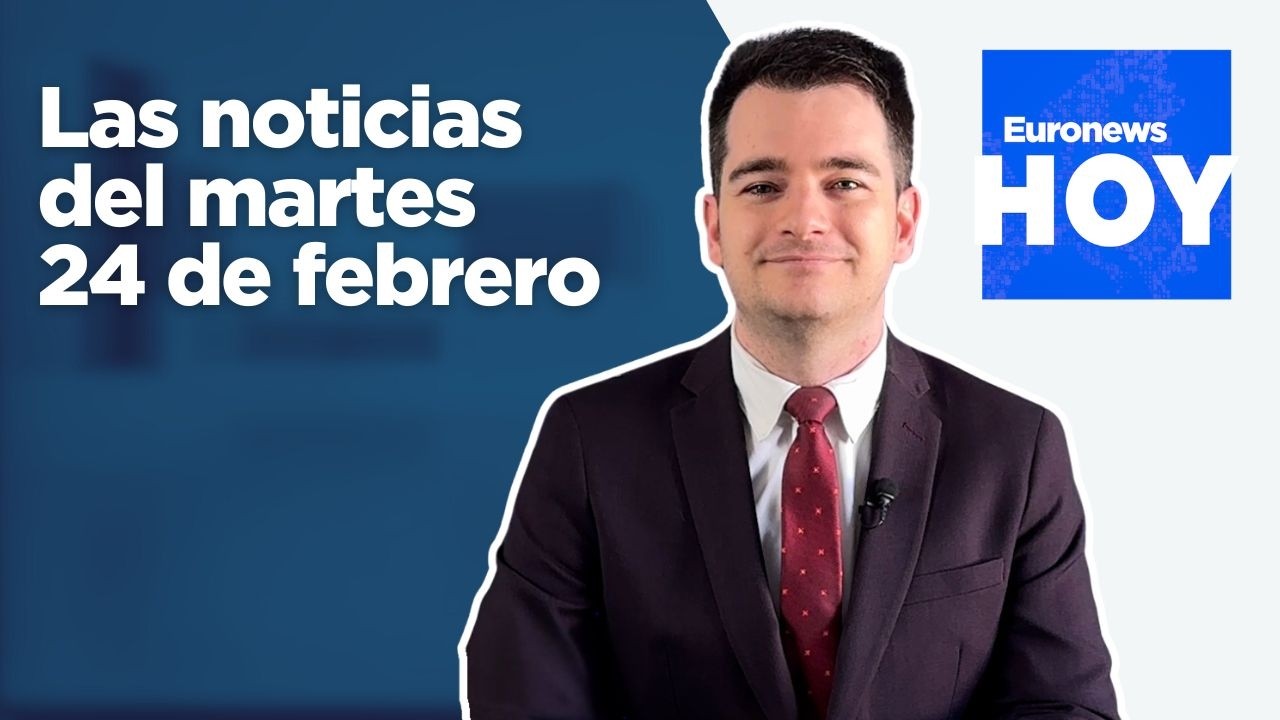 EURONEWS HOY | Las noticias del martes 24 de febrero: Cuatro años de guerra en Ucrania