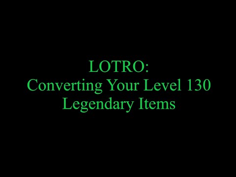 LOTRO: Converting Old Legendary Items to the New System with Traceries (Casual Champion Level 130)