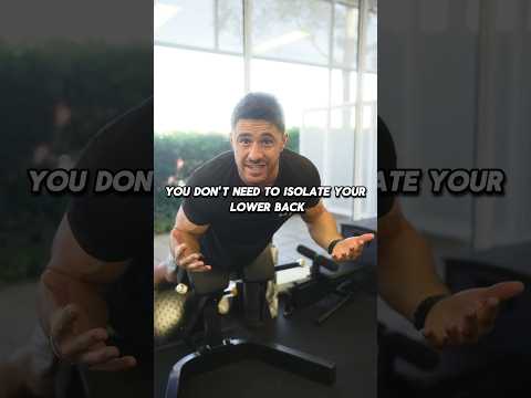 You Don’t Need To Train Your Lower Back In Isolation