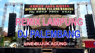 Download lagu REMIX - ADHIT JAYA MUSIC - LIVE BUJUK AGUNG mp3