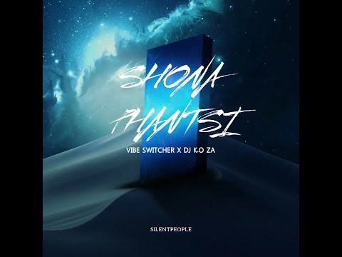 VIBE SWITCHER X DJ K O ZA - SHONA PHANTSI