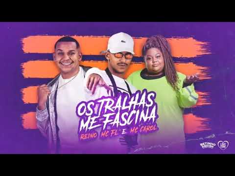 MC REINO, MC FL E MC CAROL - OS TRALHAS ME FASCINA (BREGAFUNK)