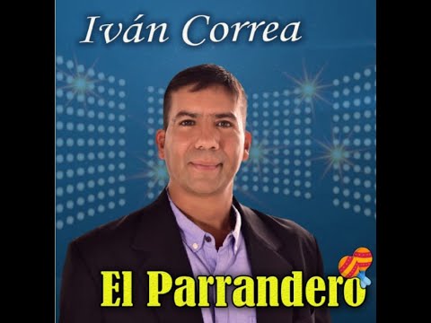 IVAN CORREA EL PARRANDERO - BOTARON MI CACHUCHA