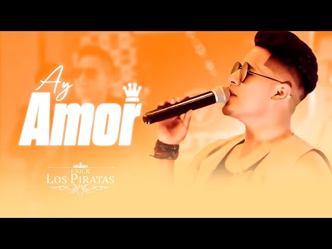 Erick y Los Piratas  -  Ay Amor  - Letras