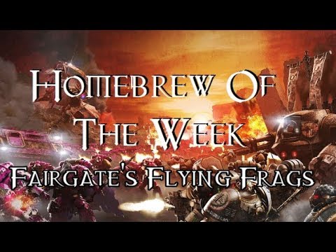 Homebrew Of The Week - Episode 71 - Fairgate's Flying Frags
