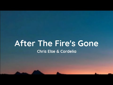 Chris Else & Cordelia - After The Fire's Gone (lyrics)
