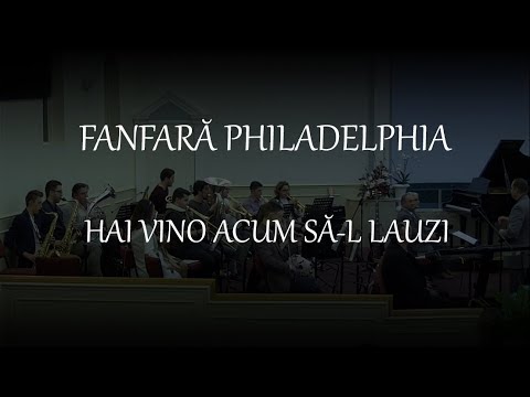 Fanfara Philadelphia - Hai vino acum sa-L lauzi