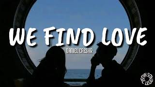 Daniel Caesar - We Find Love (lyrics) 🎵