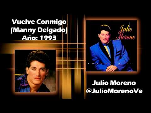 VUELVE CONMIGO - JULIO MORENO - HD