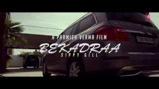 BEKADRAA  Sippy Gill Desi Routz Latest Punjabi Video Song 2017