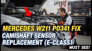 Mercedes W211 P0341 Fix Camshaft Position Sensor Replacement 2003 2004 2005 2006 2007 2008 2009