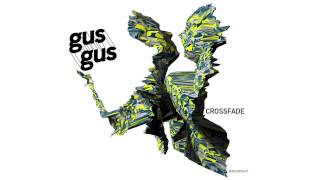 GusGus - Crossfade (Original Mix) &#39;Mexico&#39; Album