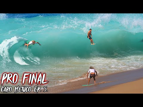FINAL ROUND | PRO SKIMBOARDERS VS. MASSIVE WAVES!! (Cabo Mexico Ep. 5.)