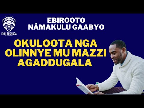 OKULOOTA NGA OLINNYE MU MAZZI AGADDUGALA - EBIROOTO NÁMAKULU GAABYO