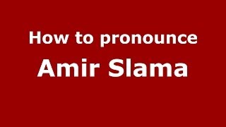 How to pronounce Amir Slama